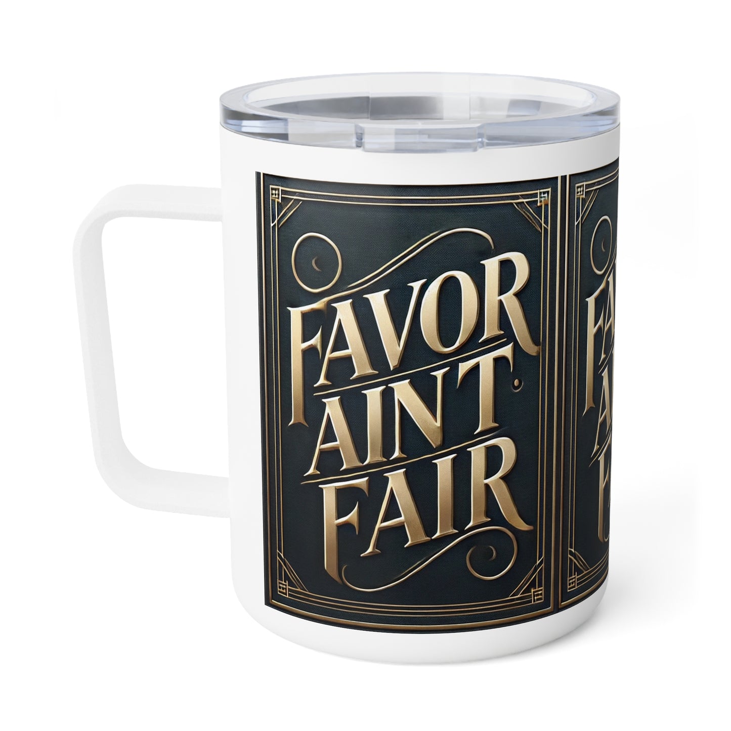 FAVOR AIN'T FAIR Insulated Coffee Mug, 10oz