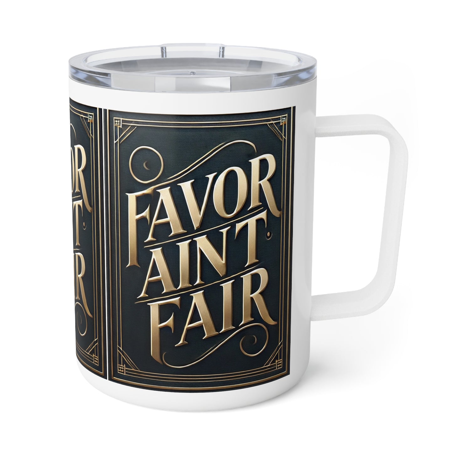 FAVOR AIN'T FAIR Insulated Coffee Mug, 10oz